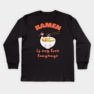 Ramen Is My Love Language Kids Long Sleeve T-Shirt